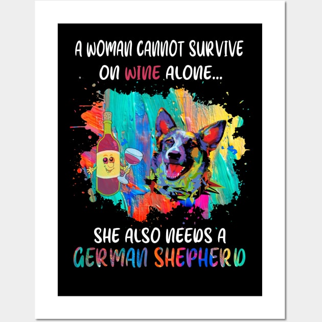 A Woman Cannot Survive On Wine Alone She Also Needs A German Shepherd Wall Art by Uris